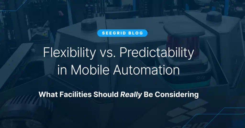 Flexibility vs Predictability in Mobile Automation